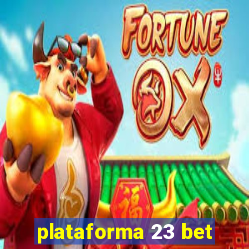 plataforma 23 bet